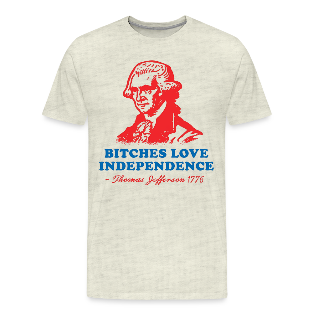 Bitches Love Independence | Premium Mens Graphic Tee - heather oatmeal