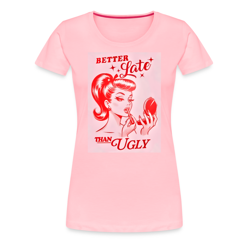 Better Late Than Ugly - pink