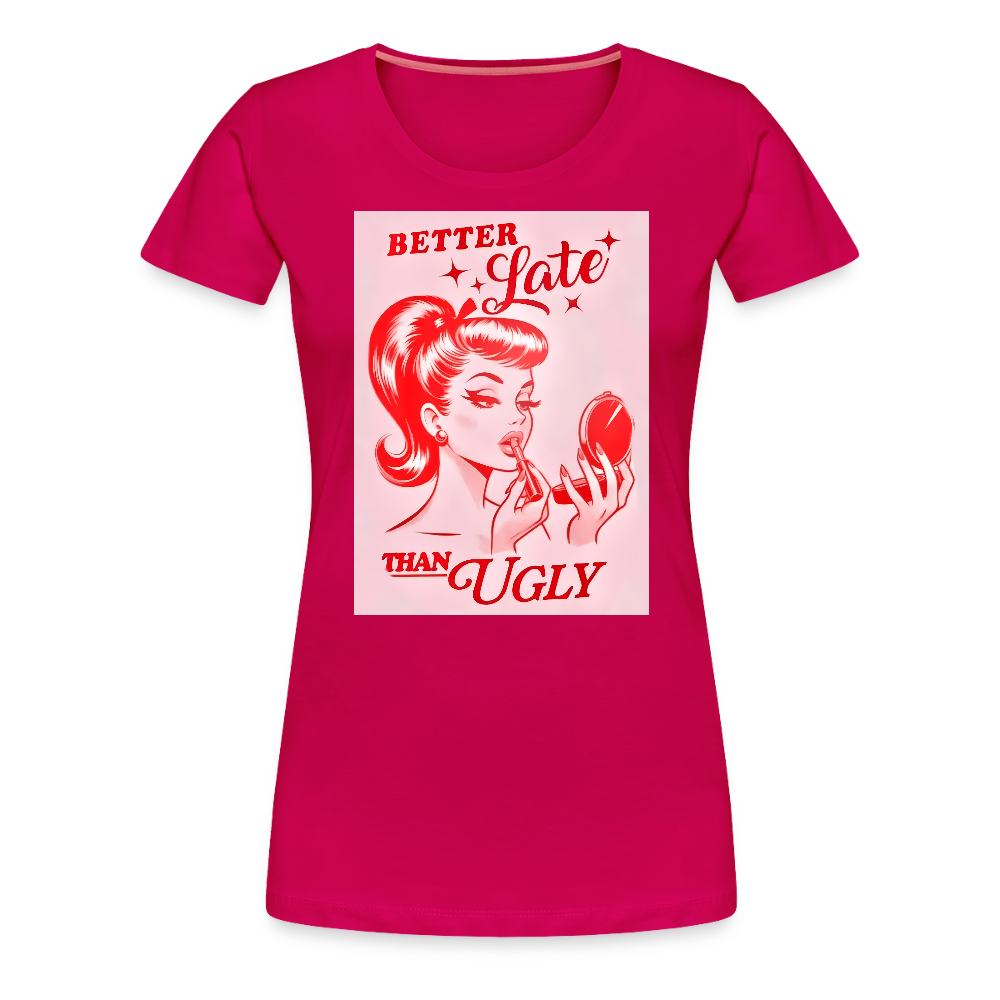 Better Late Than Ugly - dark pink