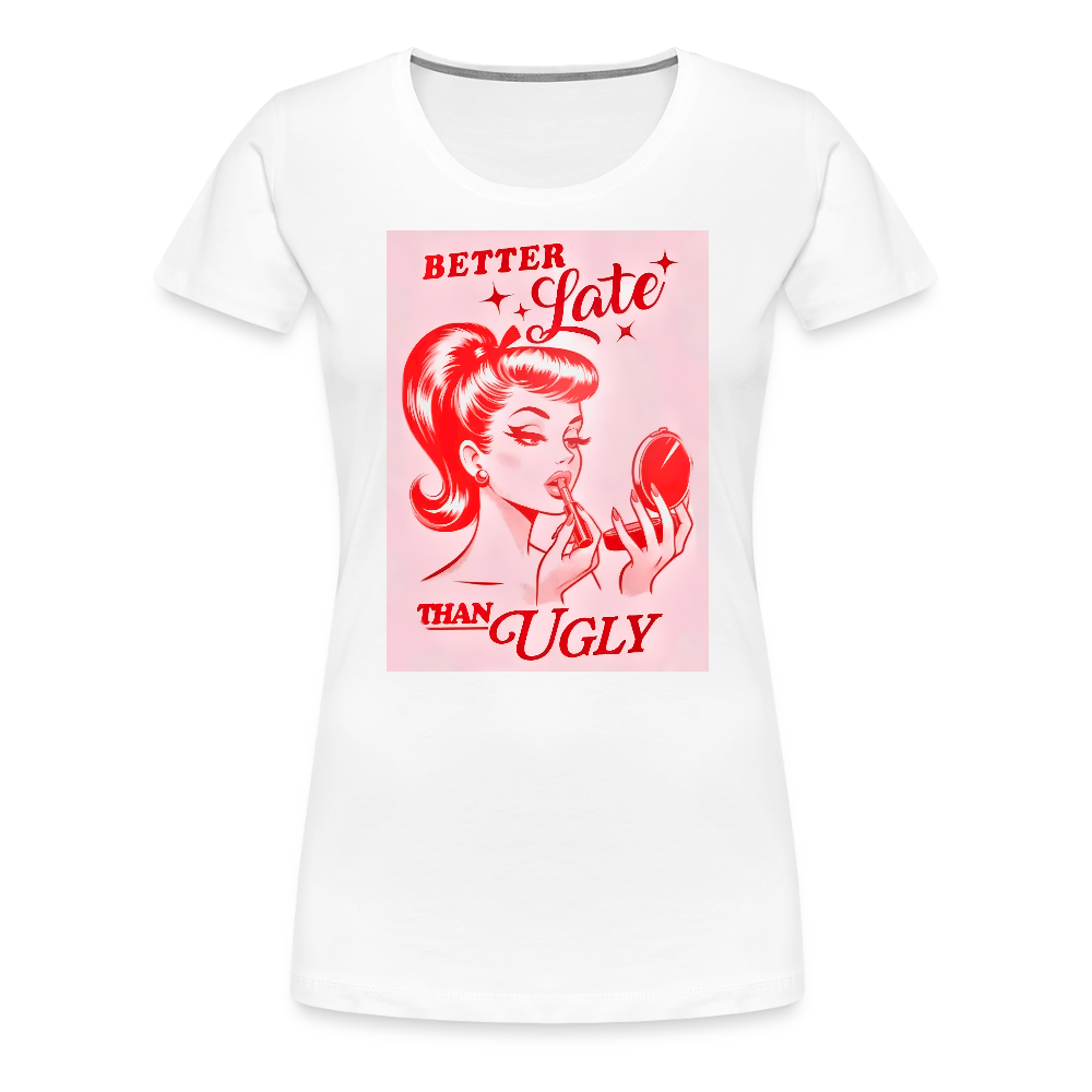 Better Late Than Ugly - white