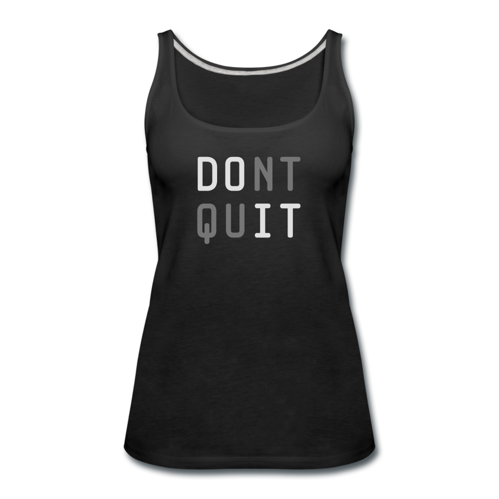 DONT QUIT - Women's Premium Tank Top from fluentclothing.com