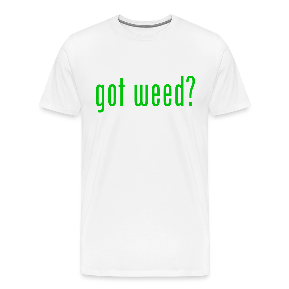 Got Weed - Men's Premium T-Shirt from fluentclothing.com