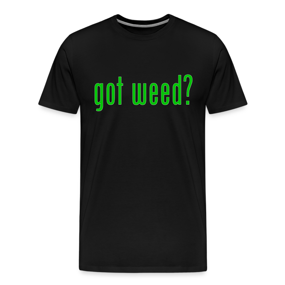 Got Weed - Men's Premium T-Shirt from fluentclothing.com