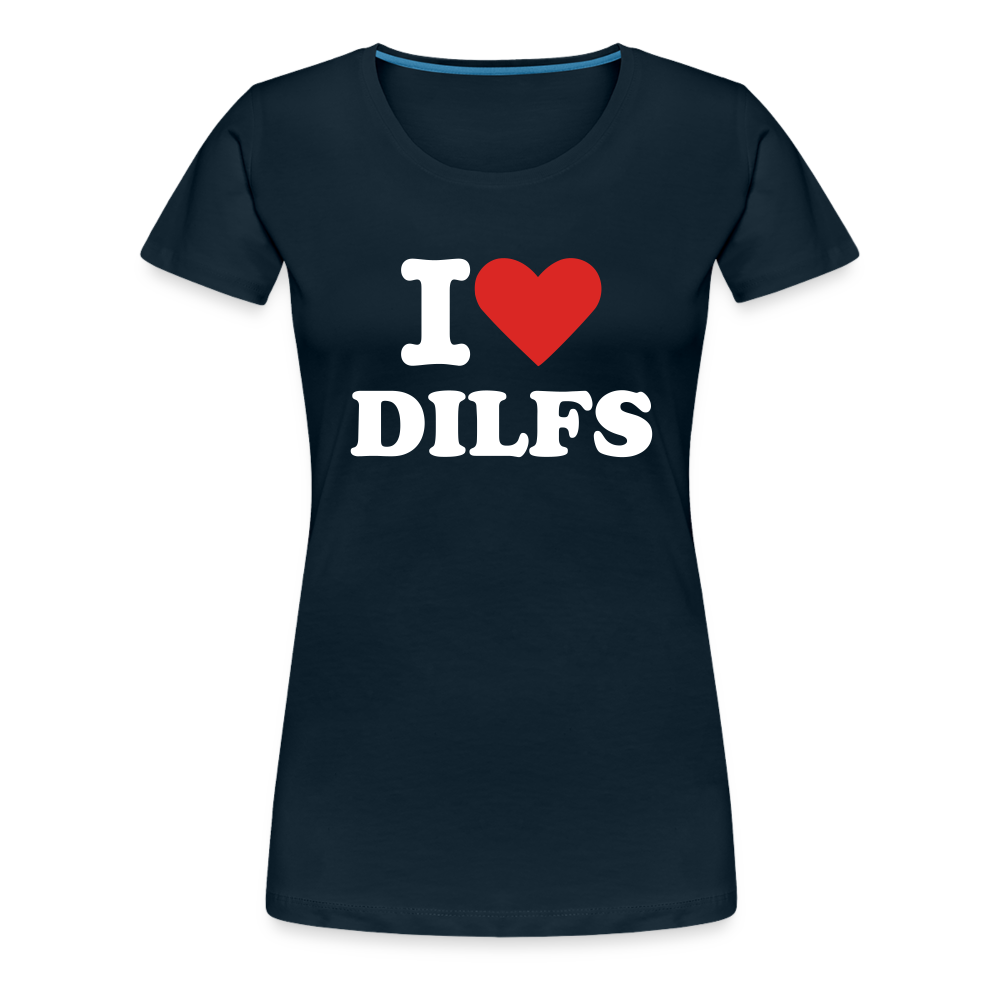 I Love DILFs - Women’s Premium T-Shirt from fluentclothing.com