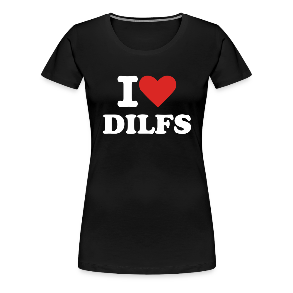 I Love DILFs - Women’s Premium T-Shirt from fluentclothing.com