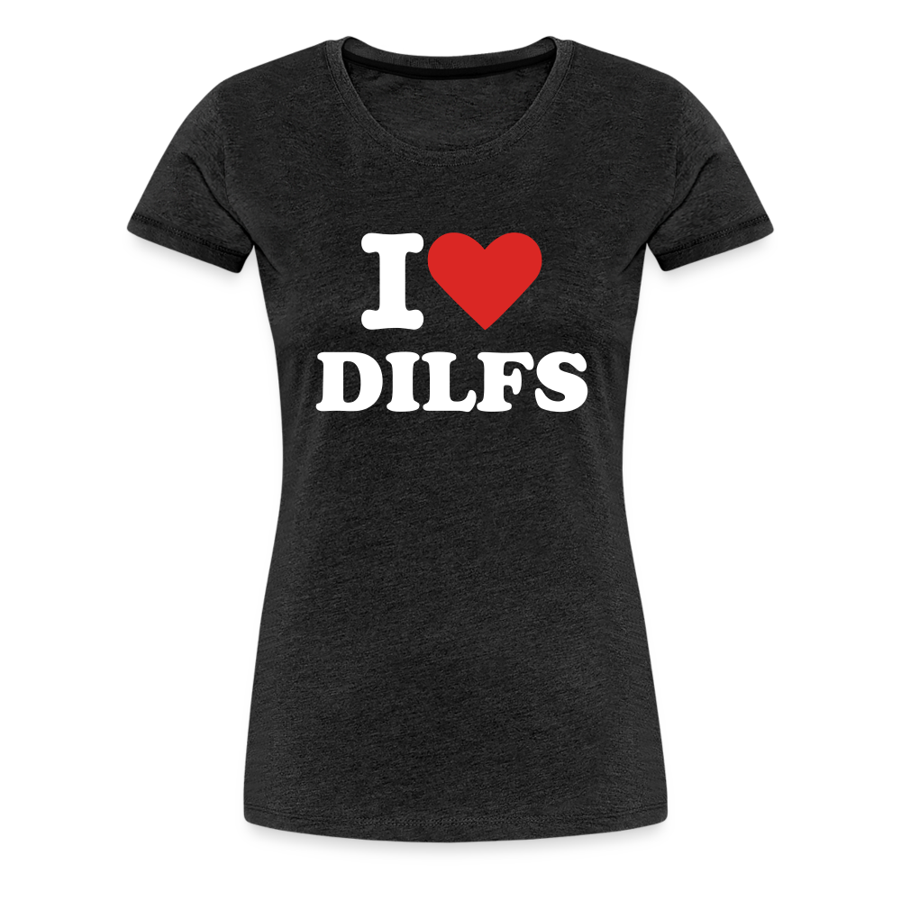 I Love DILFs - Women’s Premium T-Shirt from fluentclothing.com