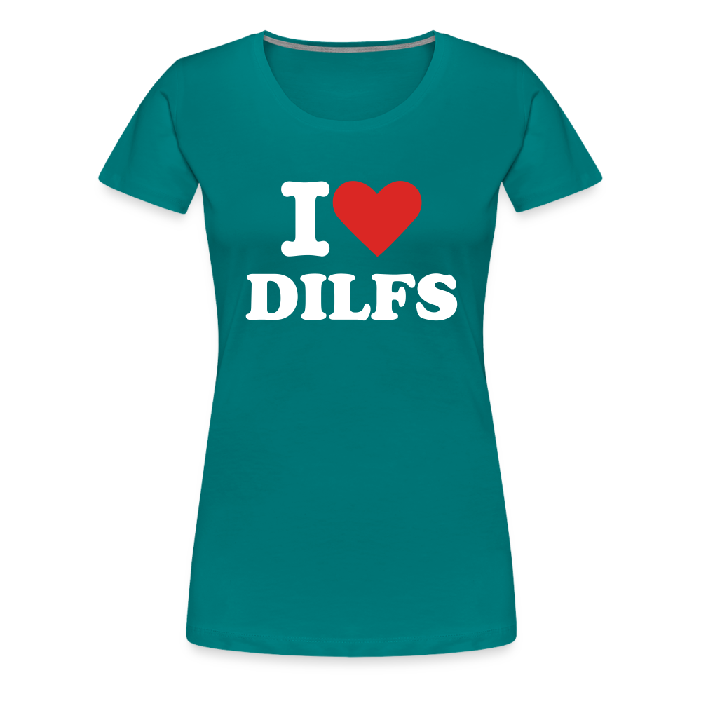 I Love DILFs - Women’s Premium T-Shirt from fluentclothing.com