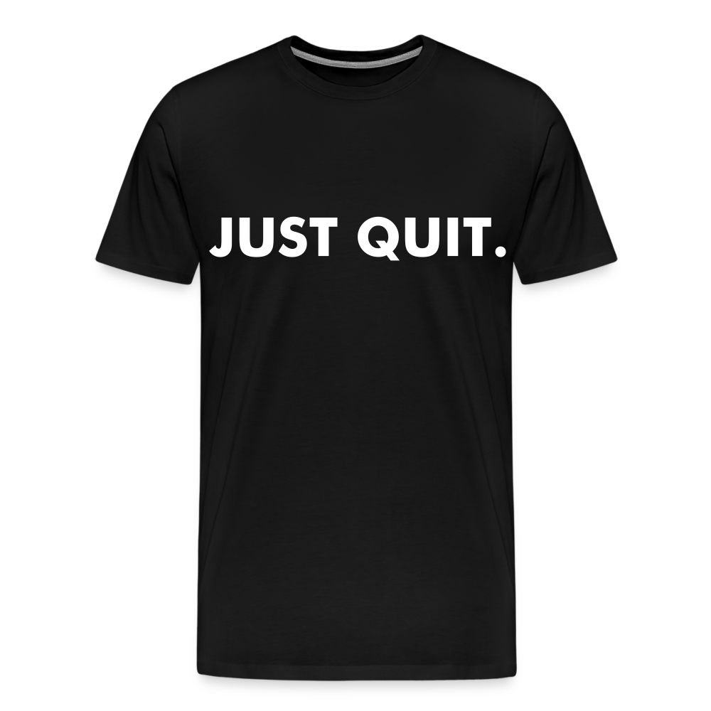 Just Quit - Men's Premium T-Shirt from fluentclothing.com