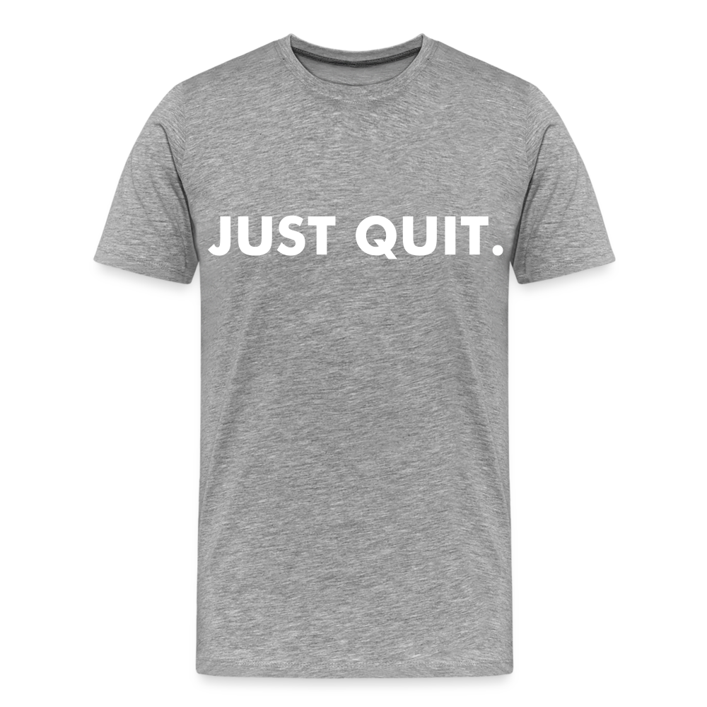 Just Quit - Men's Premium T-Shirt from fluentclothing.com