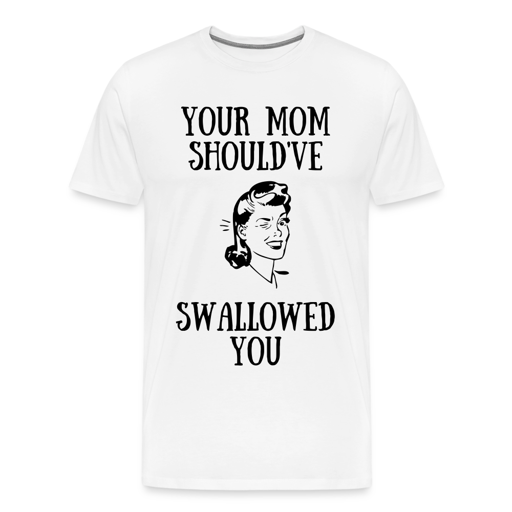 Mom Should Have Swallowed - Men's Premium T-Shirt from fluentclothing.com