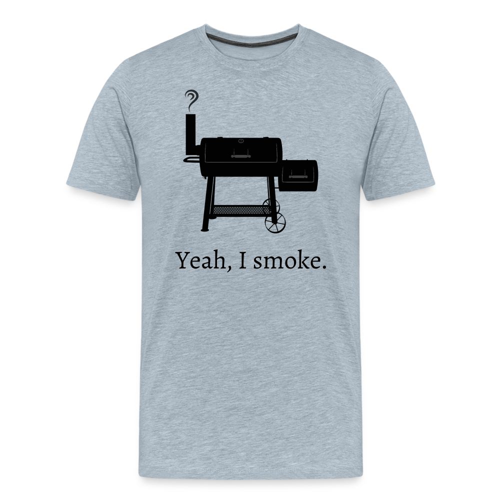 Yeah, I smoke. - Men's Premium T-Shirt from fluentclothing.com