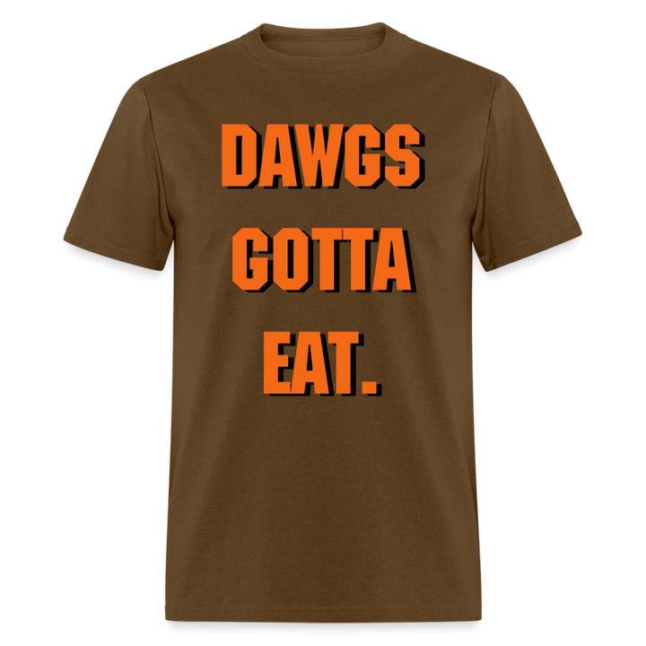 Dawgs Gotta Eat Shirt | Graphic Tee - brown