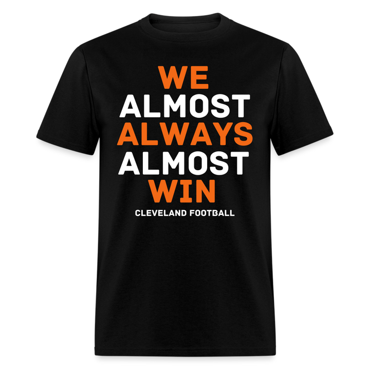 We Almost Always Almost Win Shirt | Graphic Tee - black