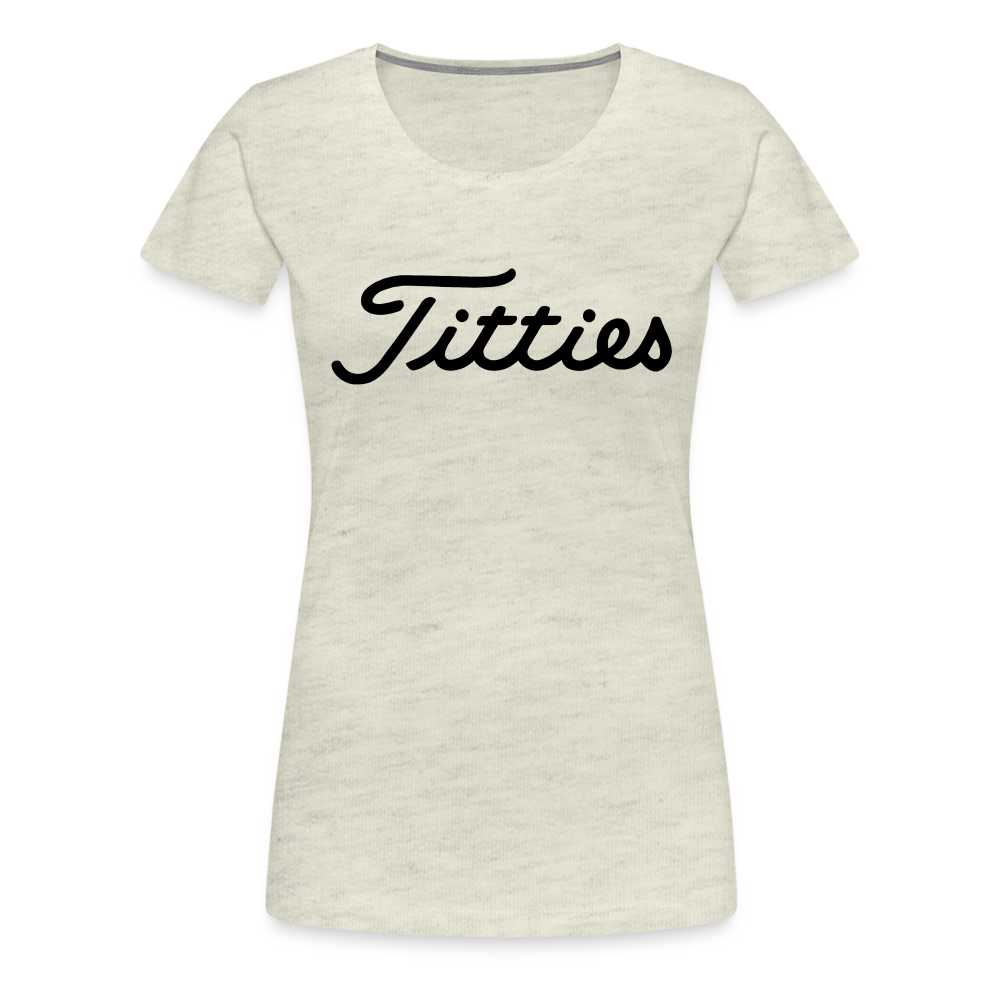 Titties | Premium Women's Graphic Tee - heather oatmeal