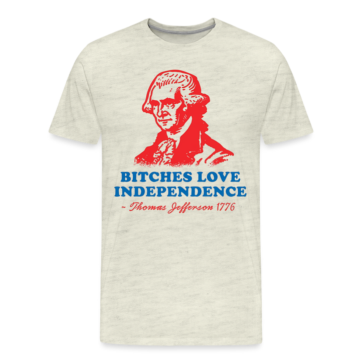 Bitches Love Independence | Premium Mens Graphic Tee - heather oatmeal