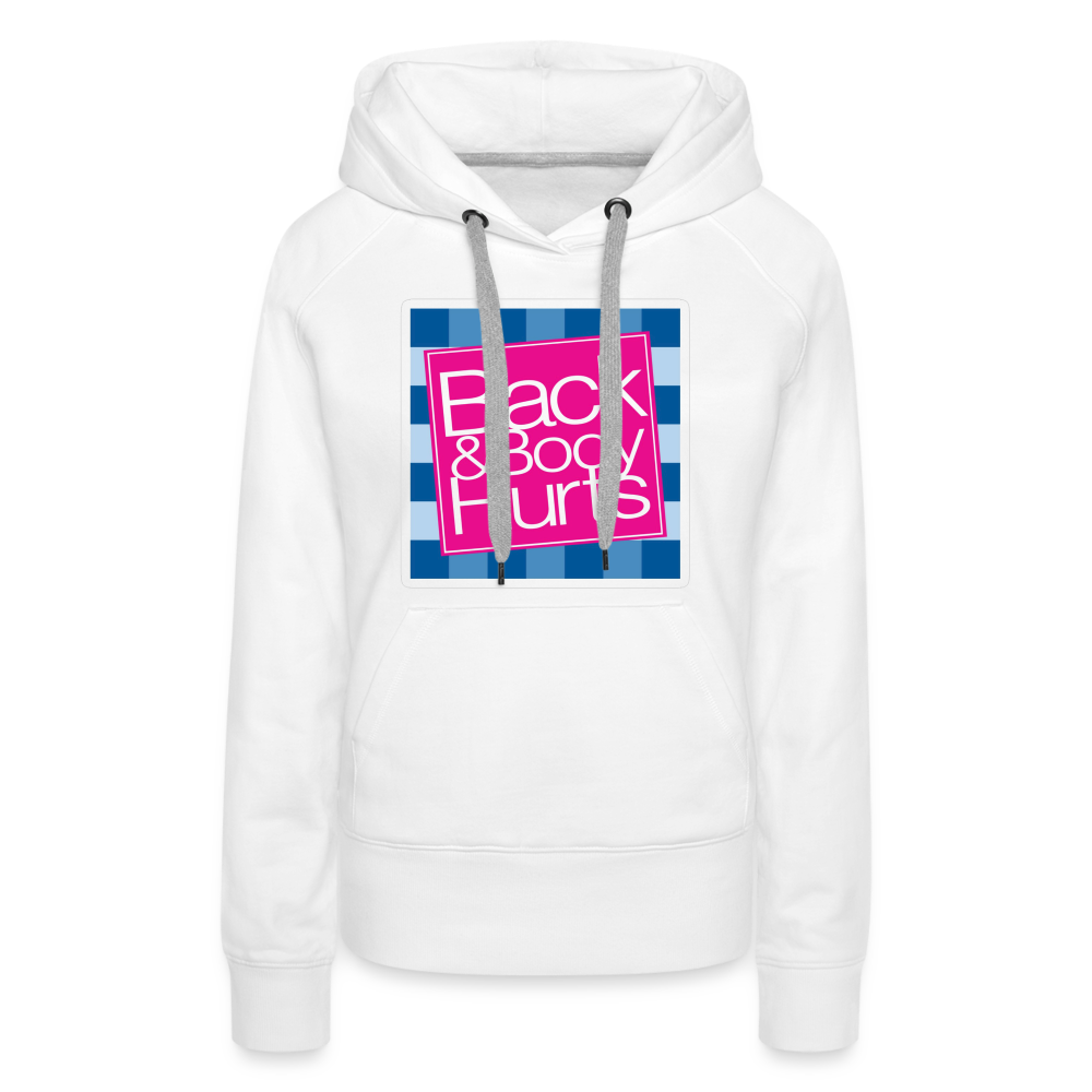 Back & Body Hurts Hoodie | Premium Womens Graphic Sweatshirt - white