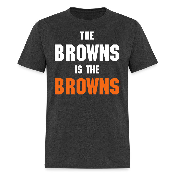 The Browns is the Browns Shirt | Graphic Tee - heather black