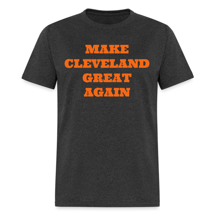 Make Cleveland Great Again Shirt | Premium Mens Graphic Tee - heather black