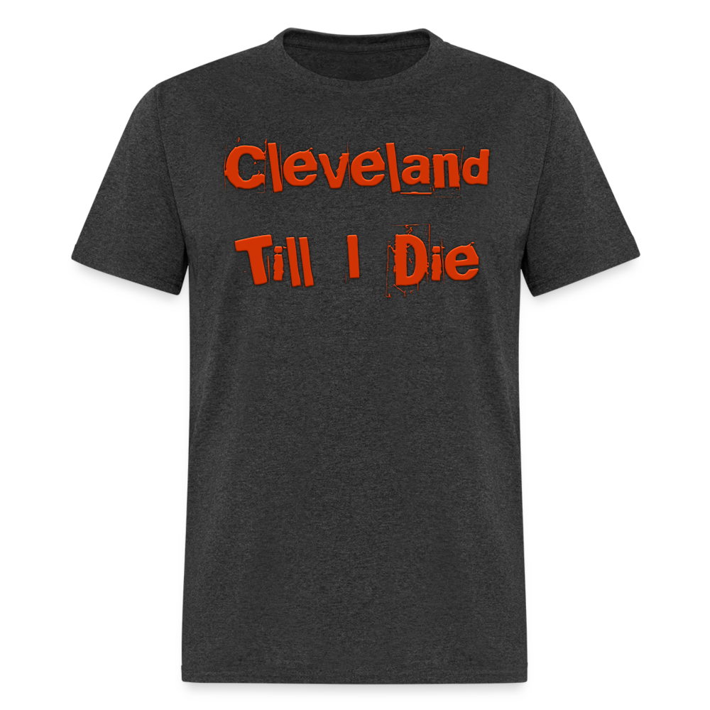 Cleveland Till I Die Shirt | Graphic Tee - heather black