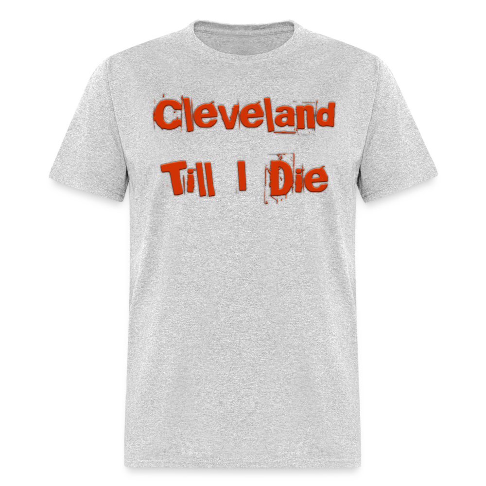 Cleveland Till I Die Shirt | Graphic Tee - heather gray