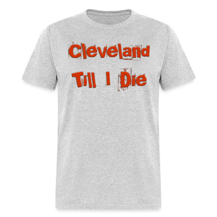 Cleveland Till I Die Shirt | Graphic Tee - heather gray