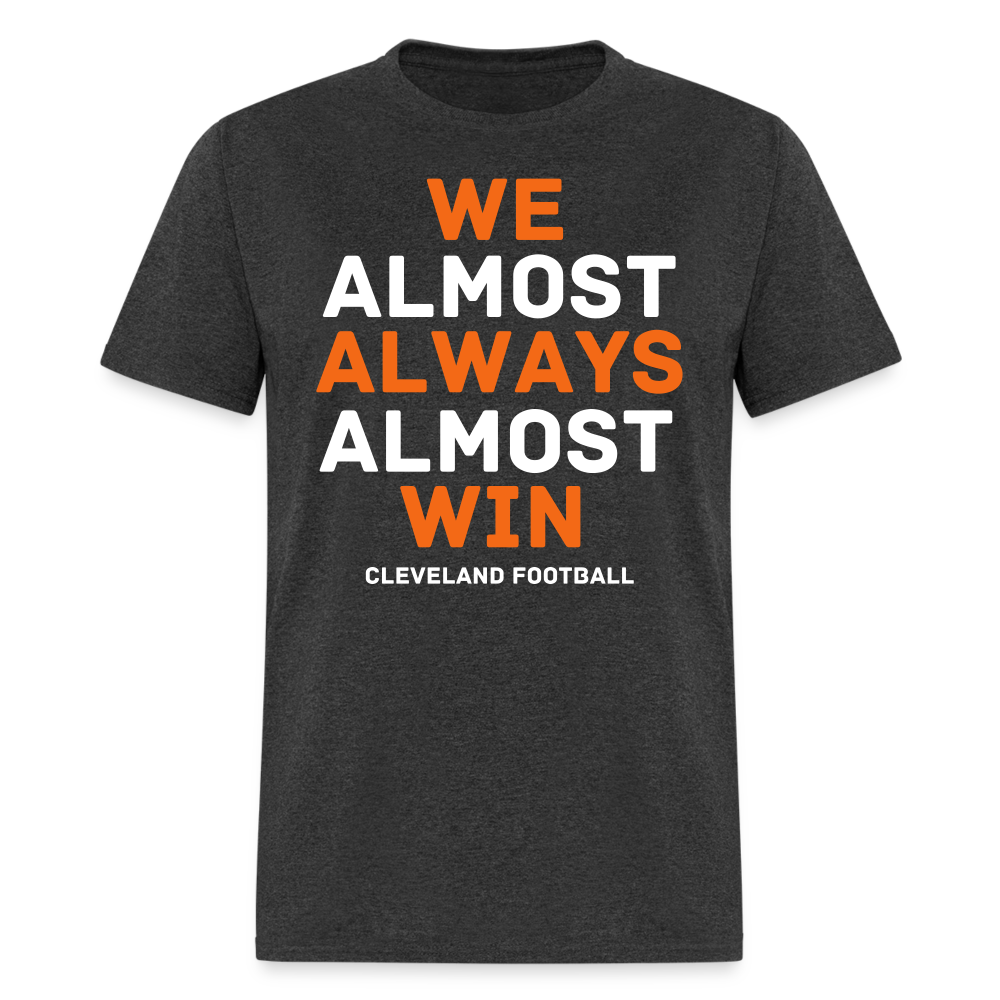 We Almost Always Almost Win Shirt | Graphic Tee - heather black