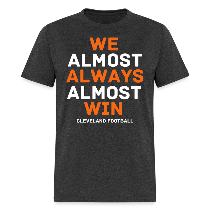 We Almost Always Almost Win Shirt | Graphic Tee - heather black