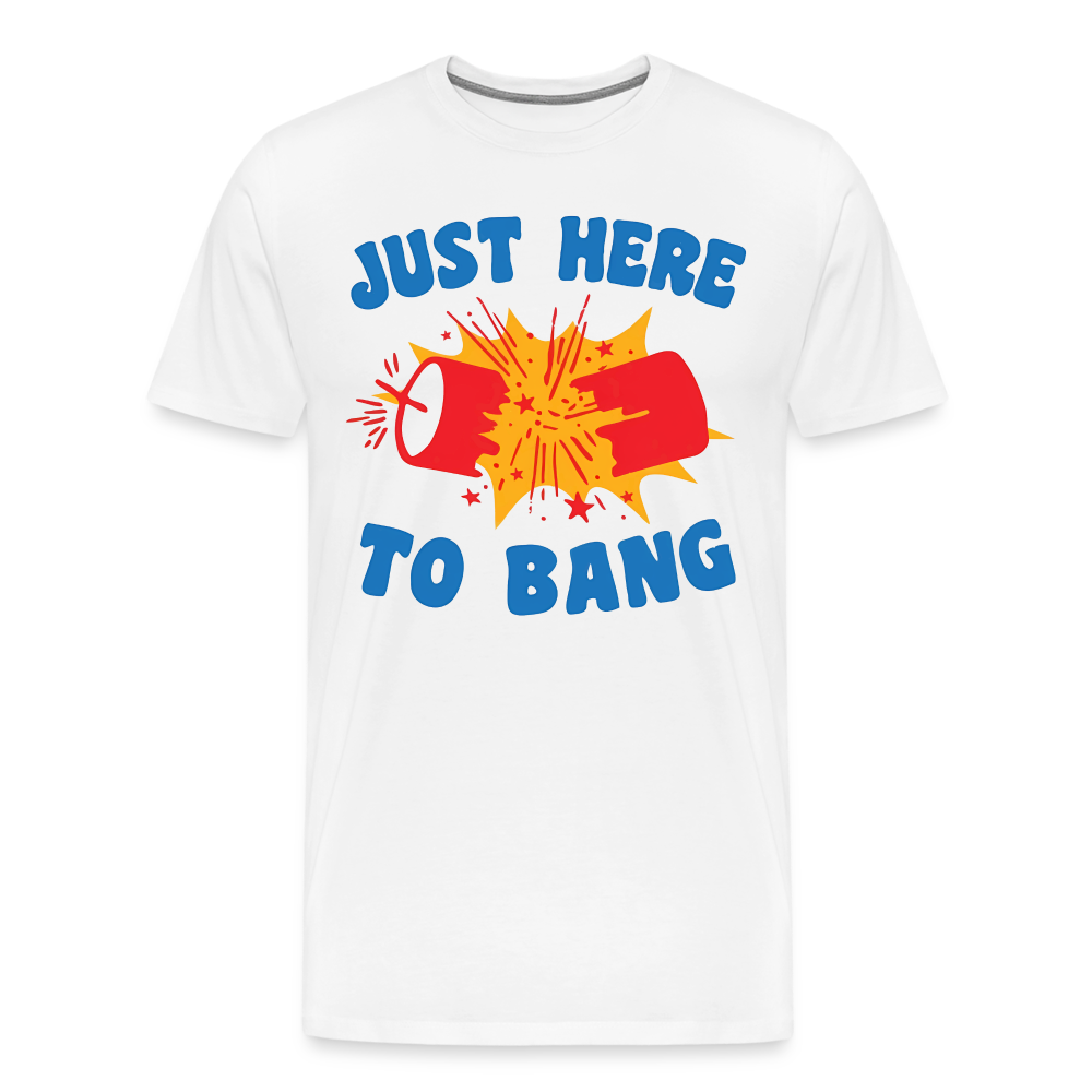 Just Here to Bang | Premium Mens Graphic Tee - white