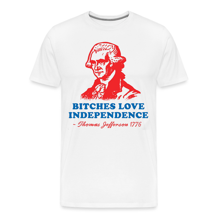 Bitches Love Independence | Premium Mens Graphic Tee - white