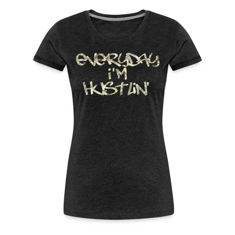 Everyday I'm Hustlin Shirt | Premium Womens Graphic Tee - charcoal grey