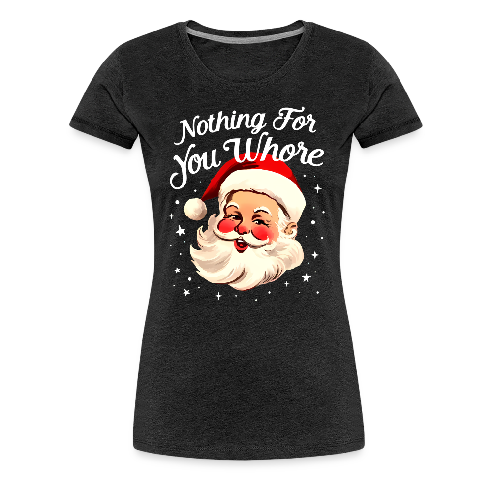 Nothing For You Whore - charcoal grey