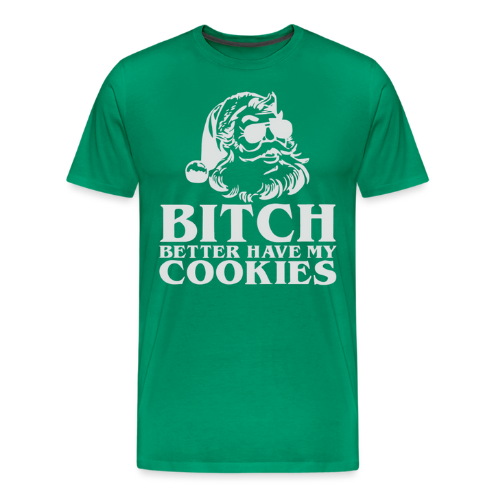 Bitch Better Have My Cookies Shirt | Premium Mens Graphic Tee - kelly green