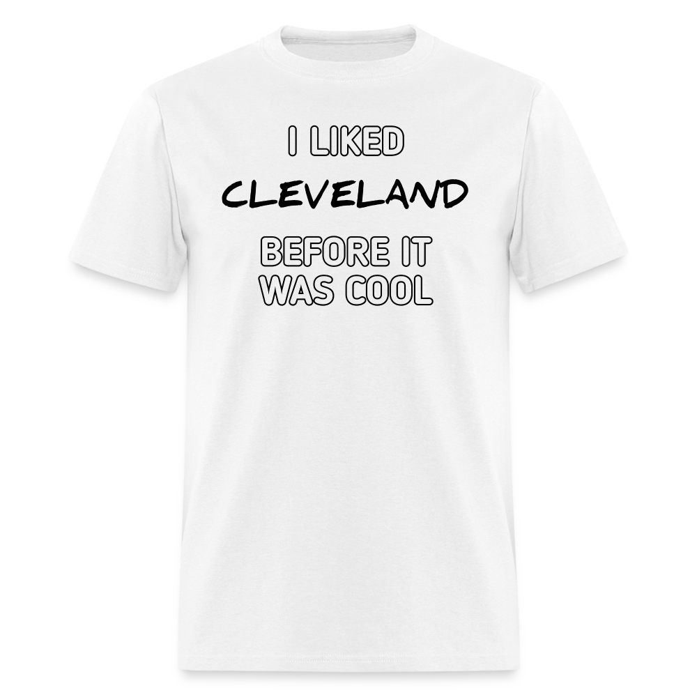 I Liked Cleveland Before It Was Cool Shirt | Graphic Tee - white