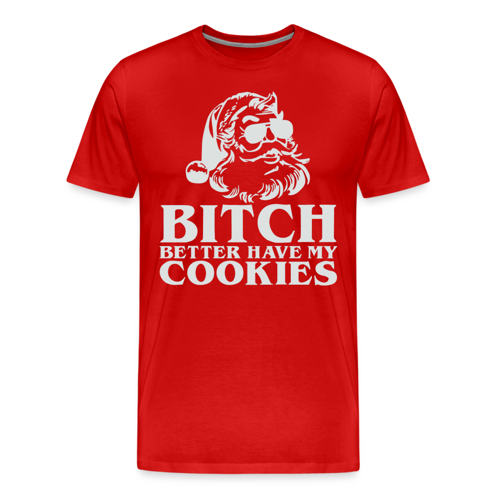 Bitch Better Have My Cookies Shirt | Premium Mens Graphic Tee - red