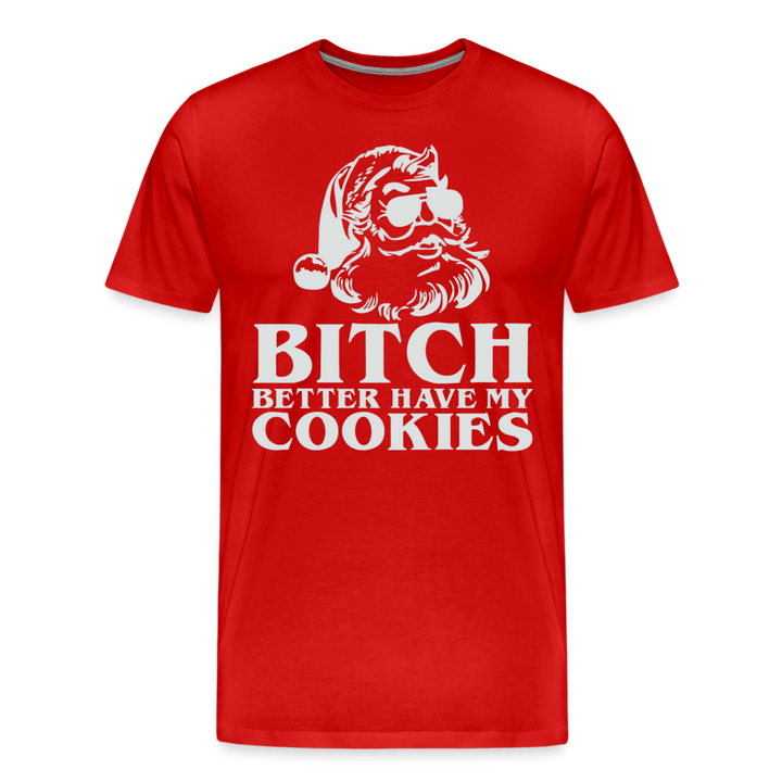 Bitch Better Have My Cookies Shirt | Premium Mens Graphic Tee - red