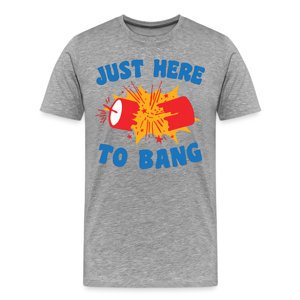 Just Here to Bang | Premium Mens Graphic Tee - heather gray
