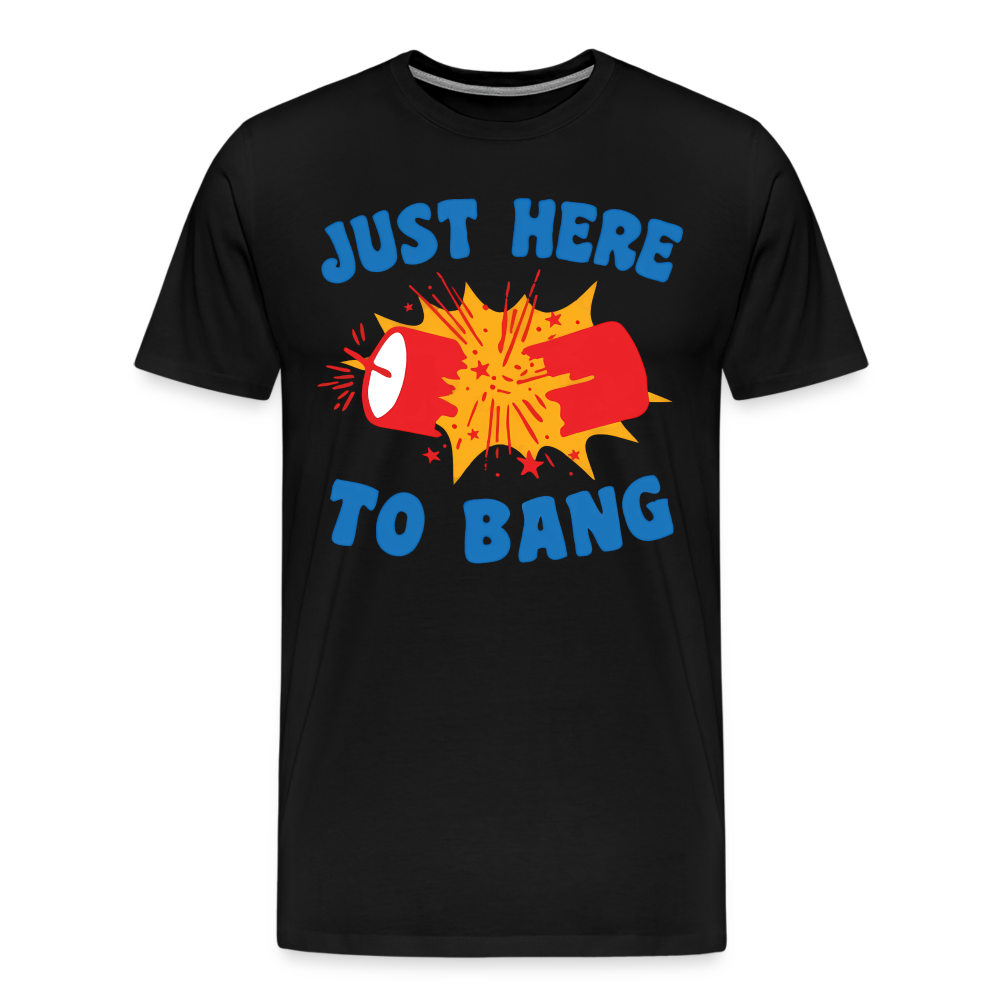 Just Here to Bang | Premium Mens Graphic Tee - black