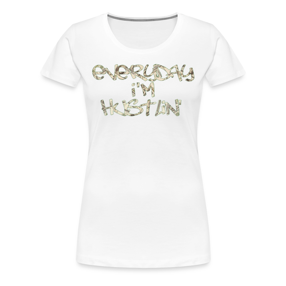 Everyday I'm Hustlin Shirt | Premium Womens Graphic Tee - white