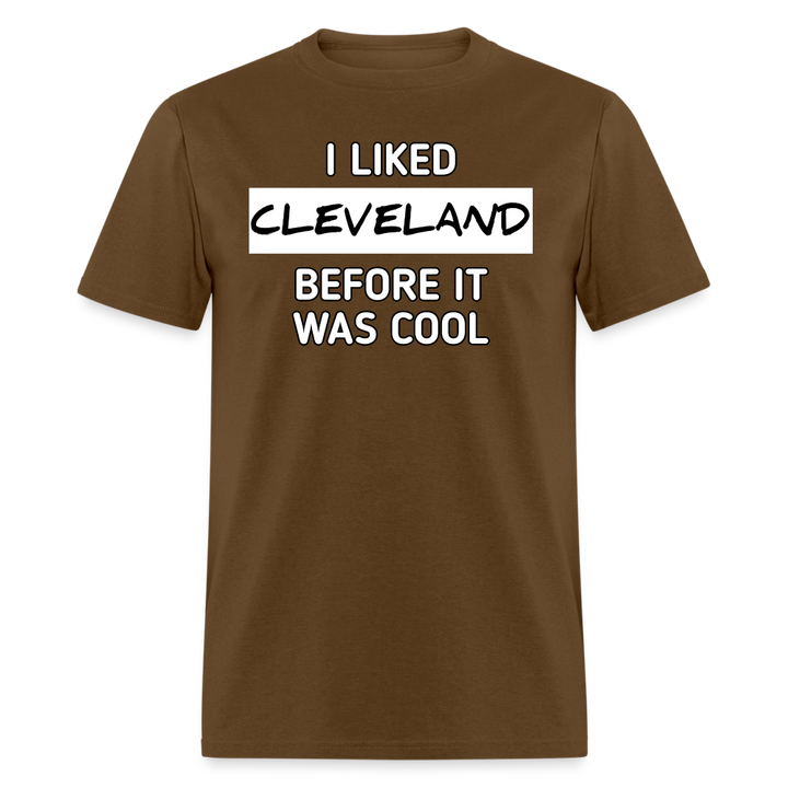 I Liked Cleveland Before It Was Cool Shirt | Graphic Tee - brown