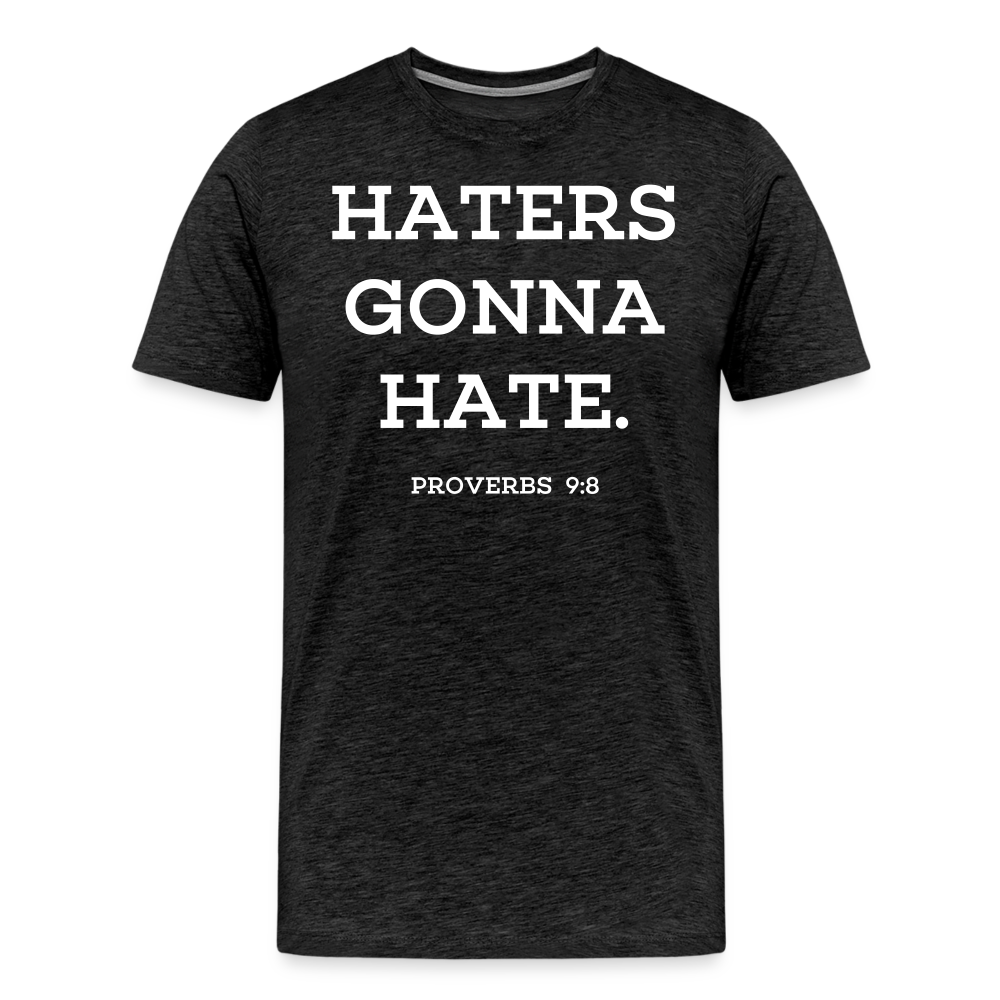 Haters Gonna Hate Shirt | Premium Mens Graphic Tee - charcoal grey