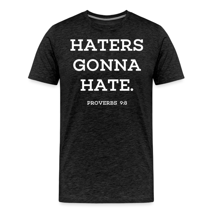 Haters Gonna Hate Shirt | Premium Mens Graphic Tee - charcoal grey