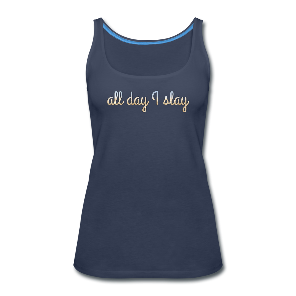 All Day I Slay - Women's Premium Tank Top from fluentclothing.com
