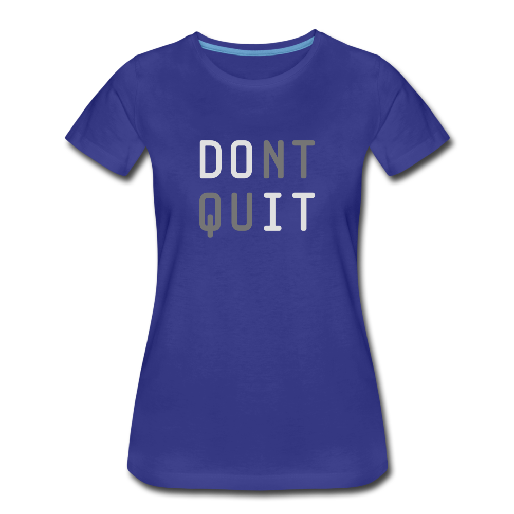 DONT QUIT - Women’s Premium T-Shirt from fluentclothing.com
