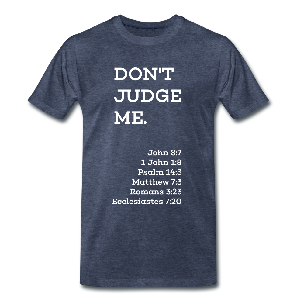 Don't Judge Me - Men's Premium T-Shirt from fluentclothing.com