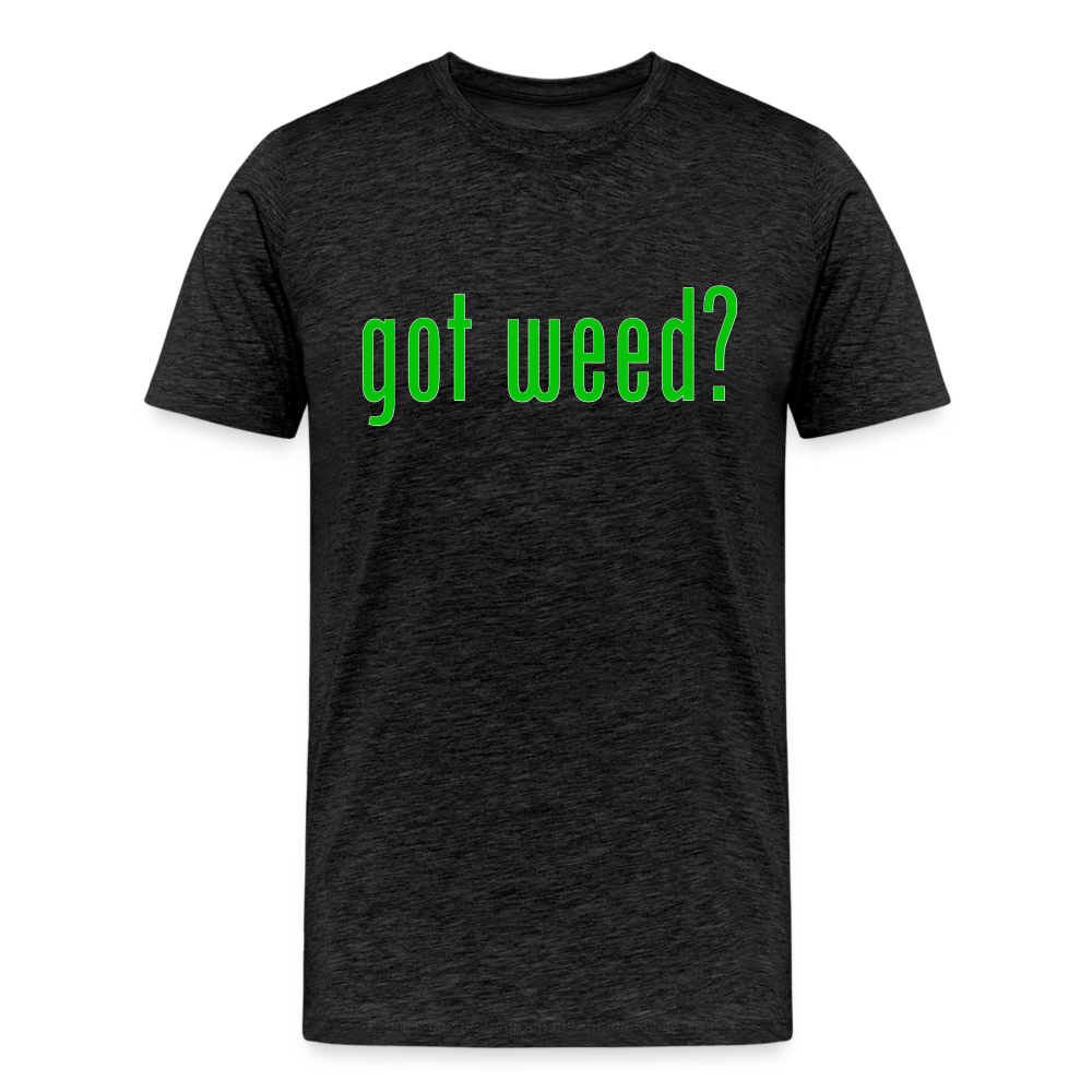 Got Weed - Men's Premium T-Shirt from fluentclothing.com