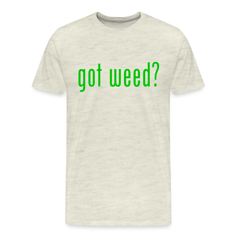 Got Weed - Men's Premium T-Shirt from fluentclothing.com