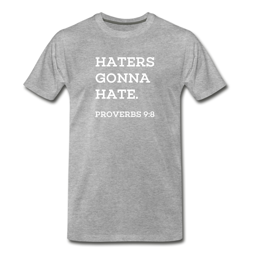 Haters Gonna Hate - Men's Premium T-Shirt from fluentclothing.com