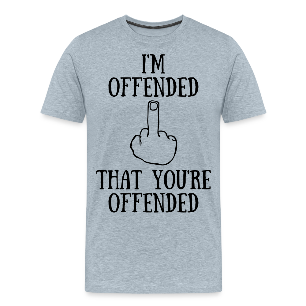 I'm Offended - Men's Premium T-Shirt from fluentclothing.com