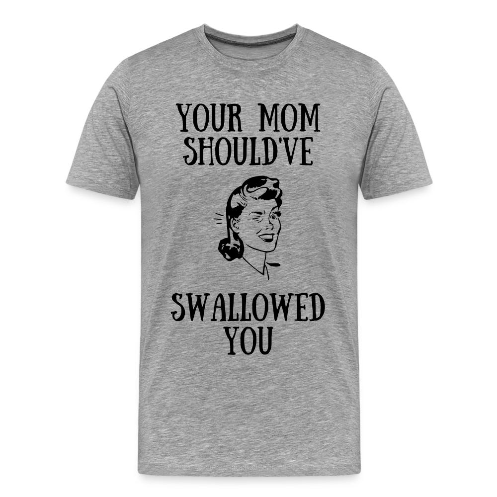 Mom Should Have Swallowed - Men's Premium T-Shirt from fluentclothing.com