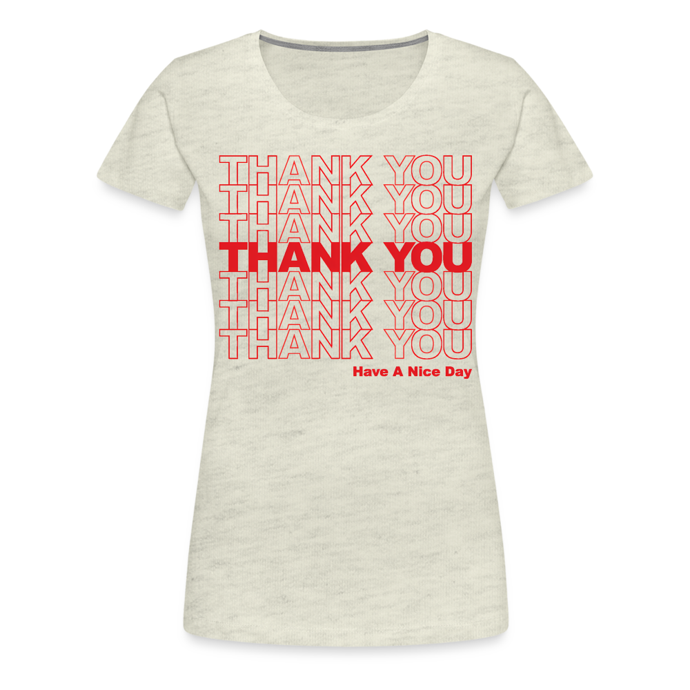 Thank You, Have A Nice Day - Women’s Premium T-Shirt from fluentclothing.com